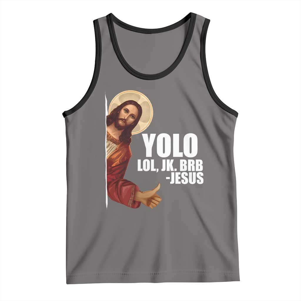 Funny Resurrection Christians Easter Day Tank Top YOLO LOL JK BRB Jesus TS11 Deep Heather Black Print Your Wear