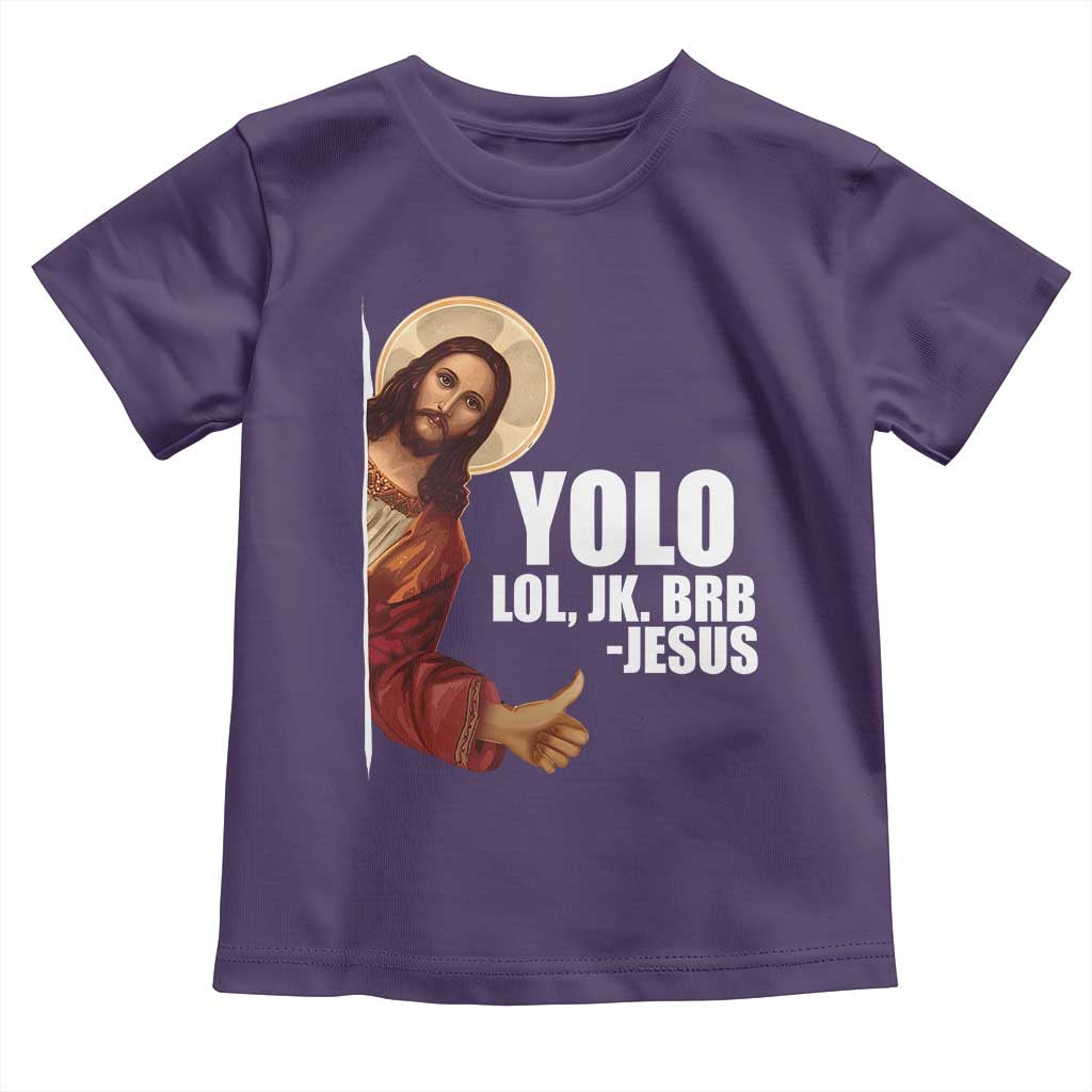 Funny Resurrection Christians Easter Day Toddler T Shirt YOLO LOL JK BRB Jesus TS11 Purple Print Your Wear