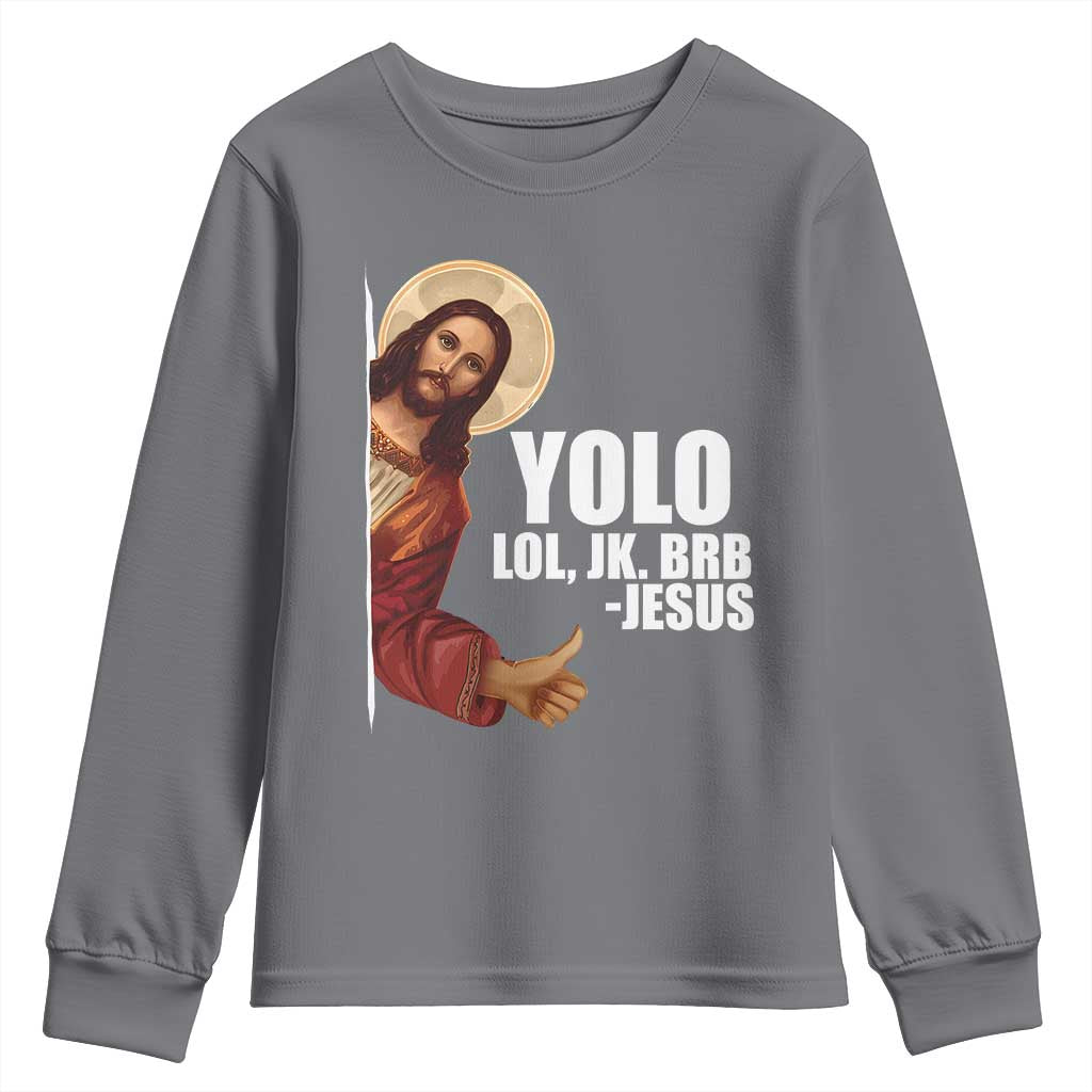 Funny Resurrection Christians Easter Day Youth Sweatshirt YOLO LOL JK BRB Jesus TS11 Charcoal Print Your Wear