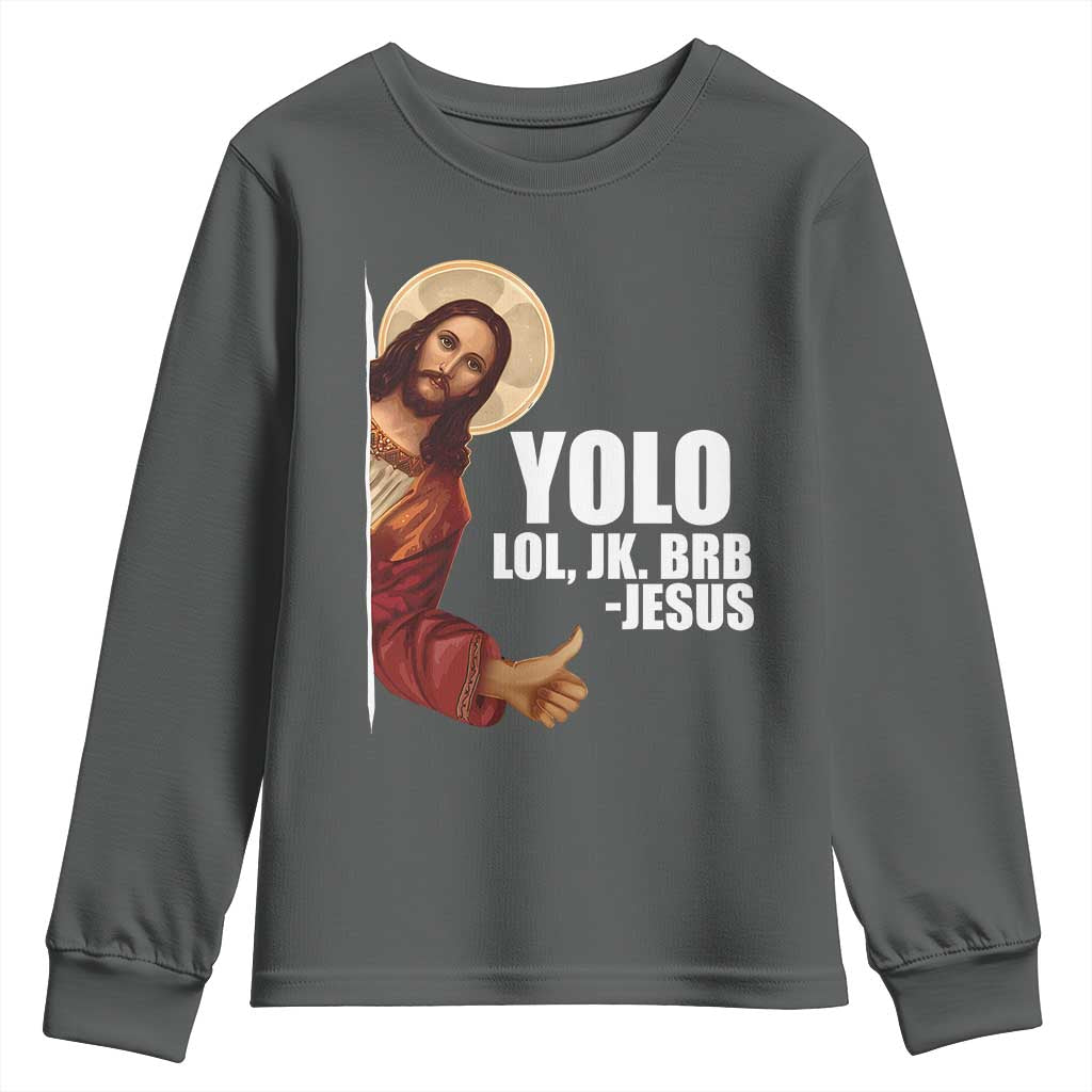 Funny Resurrection Christians Easter Day Youth Sweatshirt YOLO LOL JK BRB Jesus TS11 Dark Heather Print Your Wear