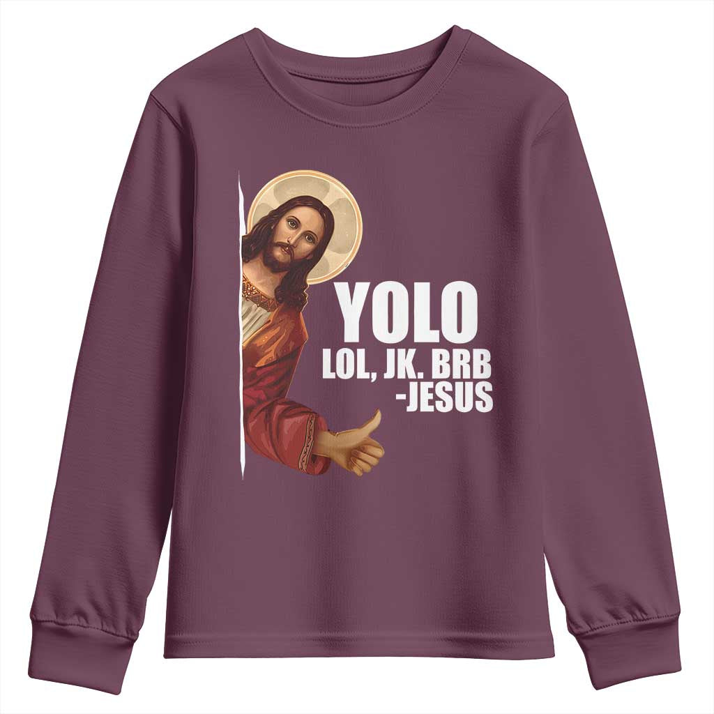 Funny Resurrection Christians Easter Day Youth Sweatshirt YOLO LOL JK BRB Jesus TS11 Maroon Print Your Wear