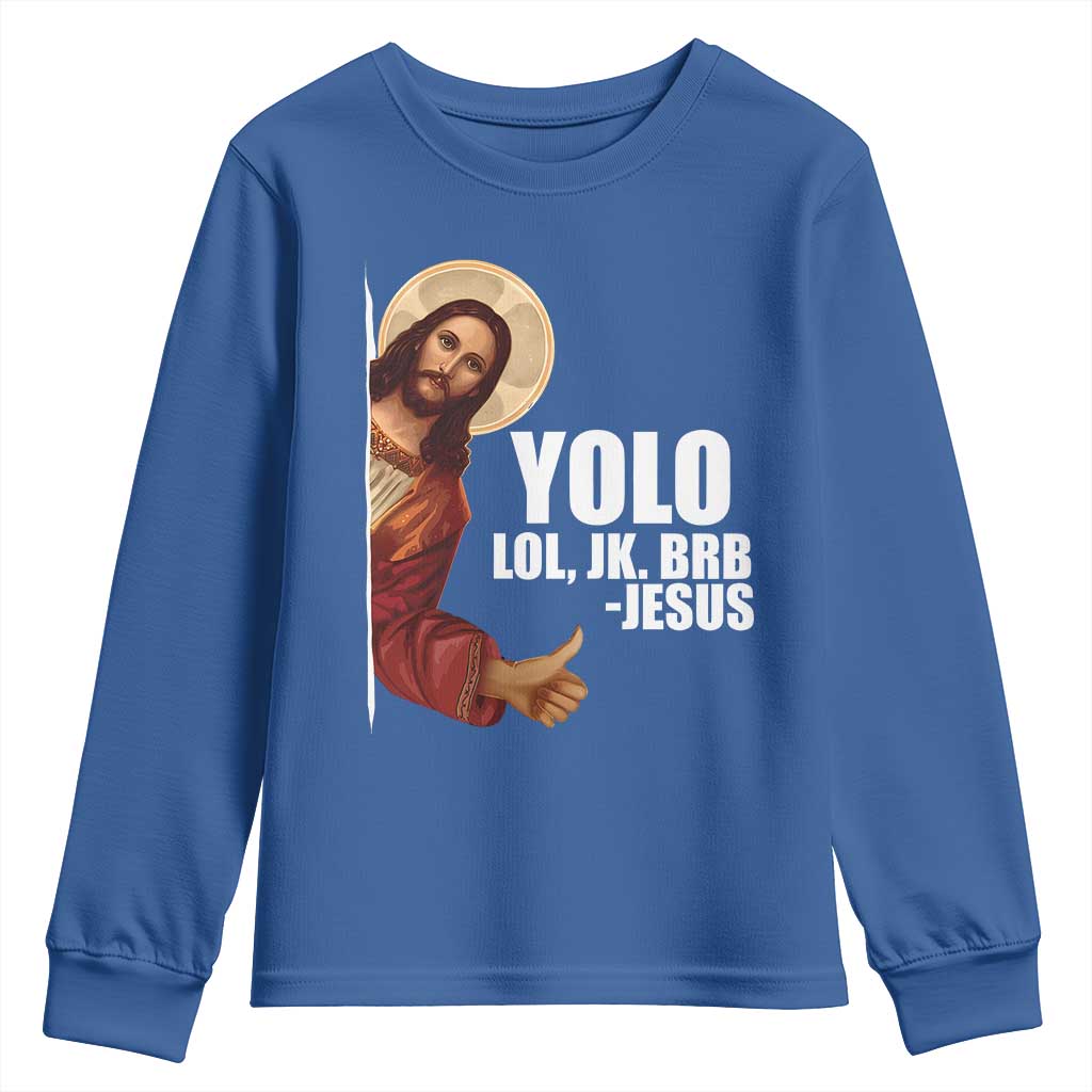 Funny Resurrection Christians Easter Day Youth Sweatshirt YOLO LOL JK BRB Jesus TS11 Royal Blue Print Your Wear