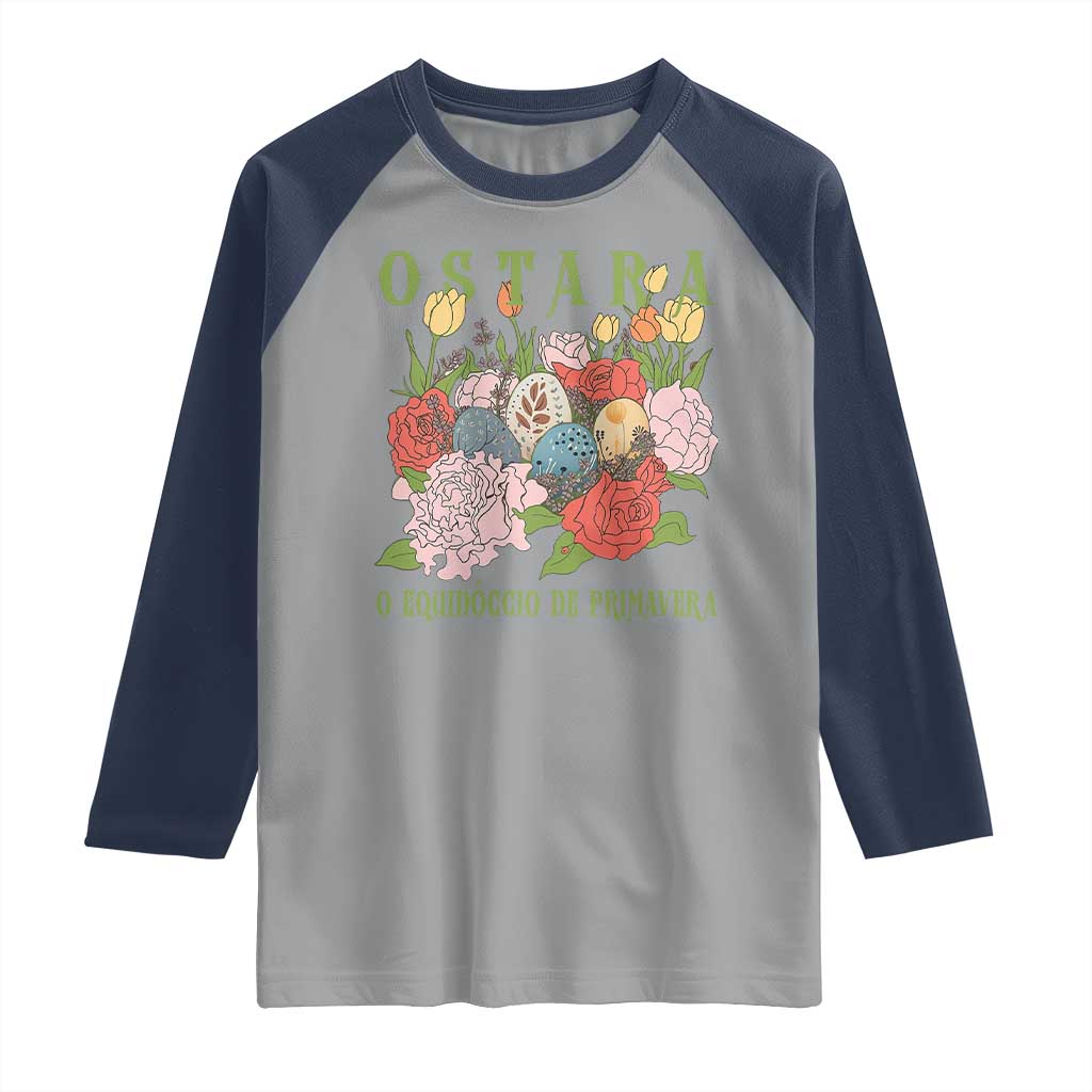 Ostara Eostre Easter Day Raglan Shirt O Equinoccio De Primavera Eggs Flowers TS11 Sport Gray Navy Print Your Wear
