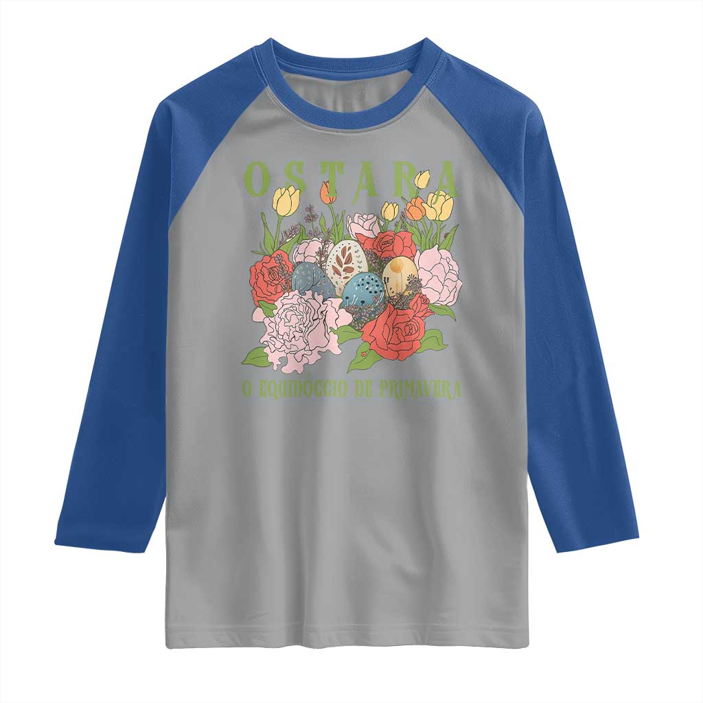 Ostara Eostre Easter Day Raglan Shirt O Equinoccio De Primavera Eggs Flowers TS11 Sport Gray Royal Print Your Wear