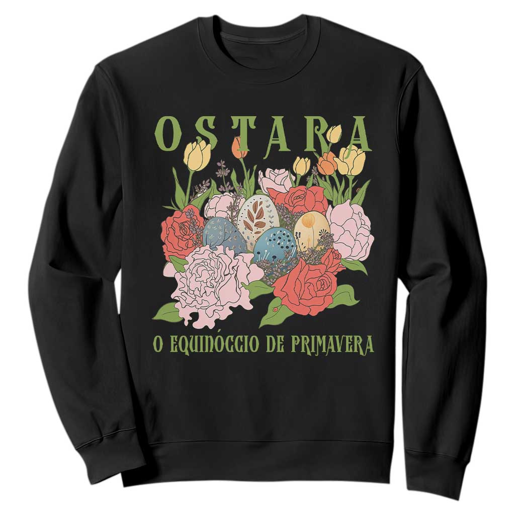 Ostara Eostre Easter Day Sweatshirt O Equinoccio De Primavera Eggs Flowers TS11 Black Print Your Wear