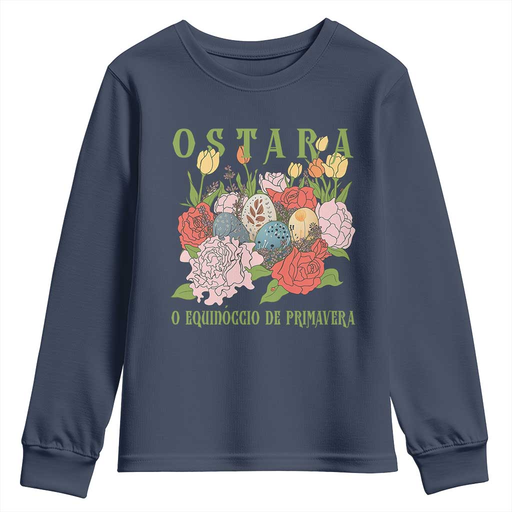 Ostara Eostre Easter Day Youth Sweatshirt O Equinoccio De Primavera Eggs Flowers TS11 Navy Print Your Wear