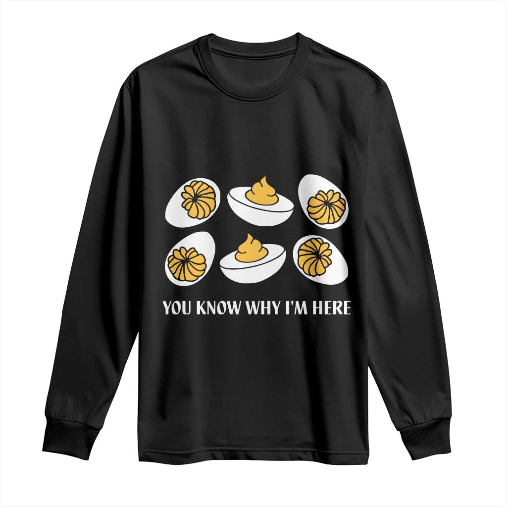 Funny Easter Day Thanksgiving Deviled Egg Long Sleeve Shirt You Know Why I'm Here TS11 Black Print Your Wear