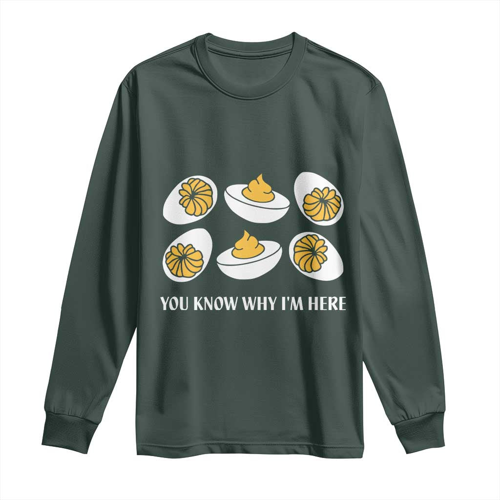 Funny Easter Day Thanksgiving Deviled Egg Long Sleeve Shirt You Know Why I'm Here TS11 Dark Forest Green Print Your Wear
