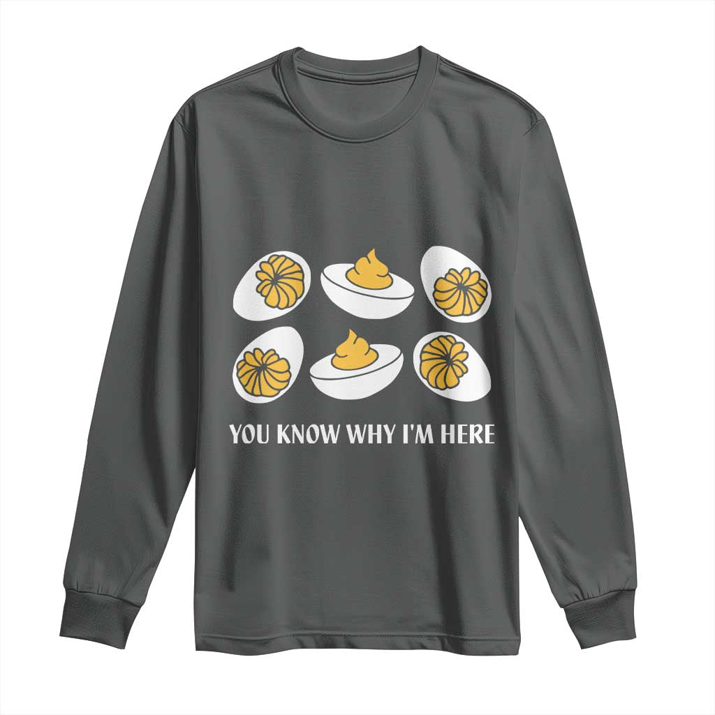 Funny Easter Day Thanksgiving Deviled Egg Long Sleeve Shirt You Know Why I'm Here TS11 Dark Heather Print Your Wear