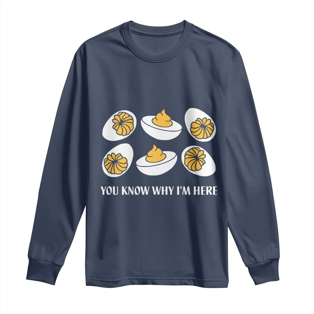 Funny Easter Day Thanksgiving Deviled Egg Long Sleeve Shirt You Know Why I'm Here TS11 Navy Print Your Wear