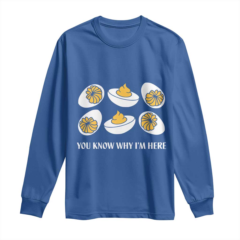 Funny Easter Day Thanksgiving Deviled Egg Long Sleeve Shirt You Know Why I'm Here TS11 Royal Blue Print Your Wear