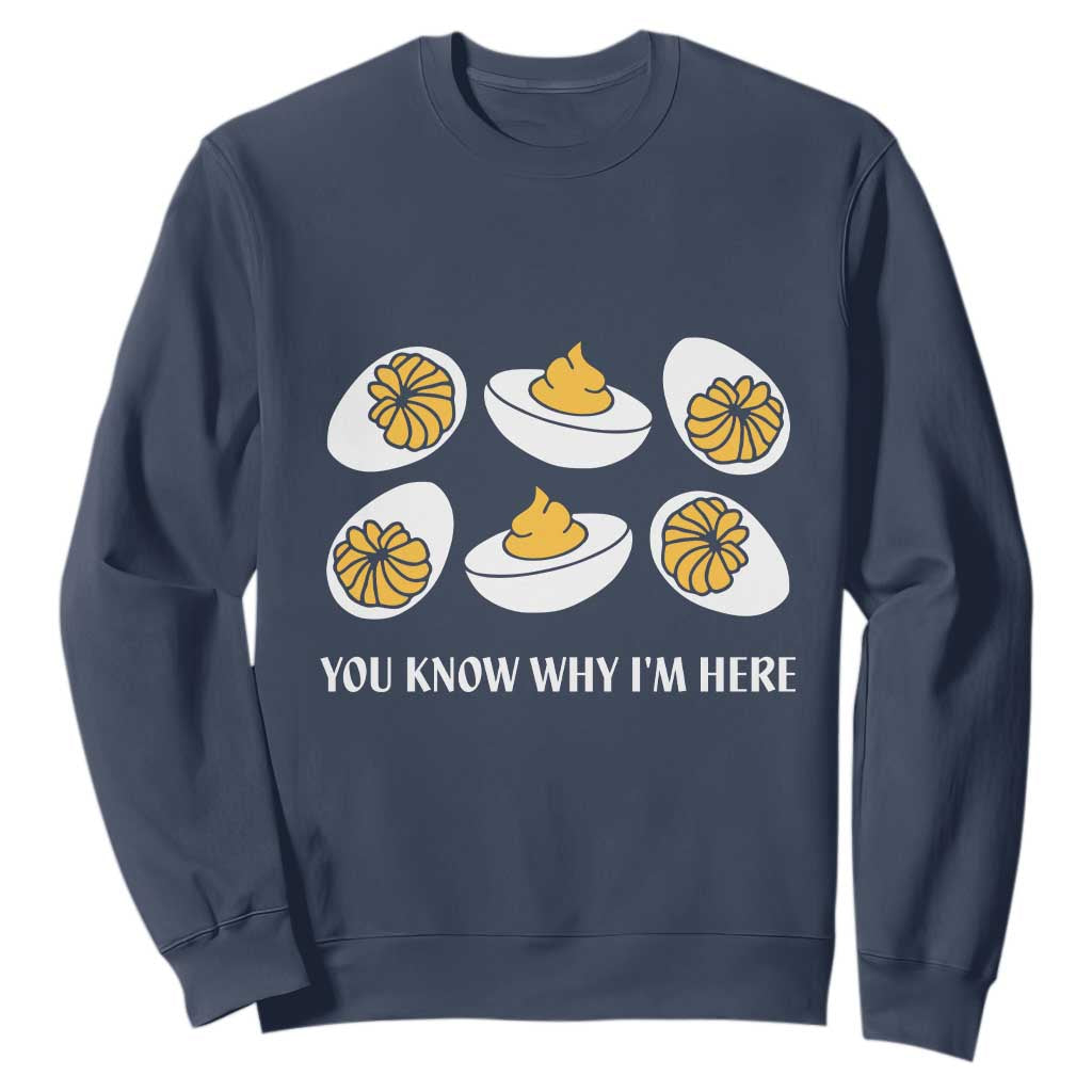 Funny Easter Day Thanksgiving Deviled Egg Sweatshirt You Know Why I'm Here TS11 Navy Print Your Wear