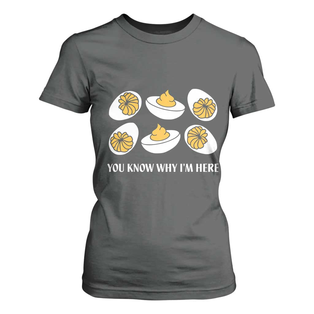 Funny Easter Day Thanksgiving Deviled Egg T Shirt For Women You Know Why I'm Here TS11 Dark Heather Print Your Wear