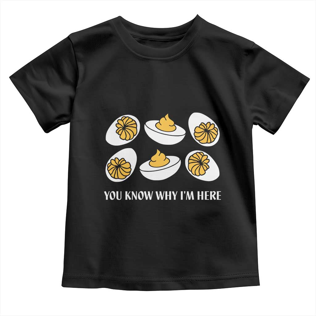 Funny Easter Day Thanksgiving Deviled Egg Toddler T Shirt You Know Why I'm Here TS11 Black Print Your Wear