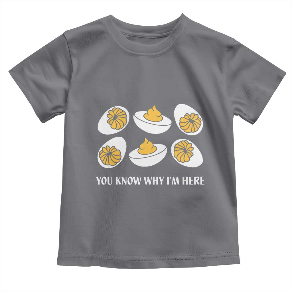 Funny Easter Day Thanksgiving Deviled Egg Toddler T Shirt You Know Why I'm Here TS11 Charcoal Print Your Wear