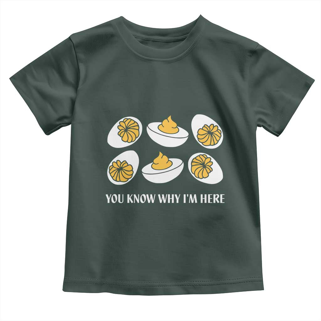 Funny Easter Day Thanksgiving Deviled Egg Toddler T Shirt You Know Why I'm Here TS11 Dark Forest Green Print Your Wear