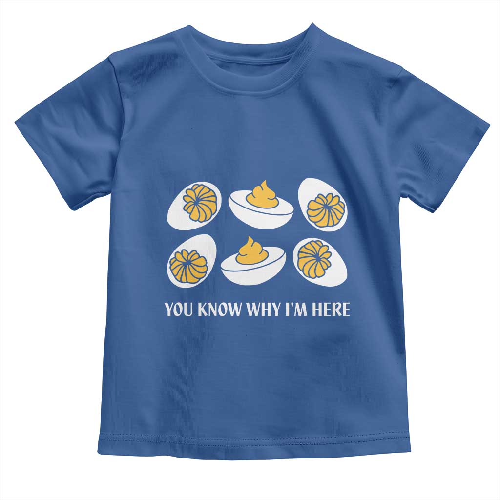 Funny Easter Day Thanksgiving Deviled Egg Toddler T Shirt You Know Why I'm Here TS11 Royal Blue Print Your Wear