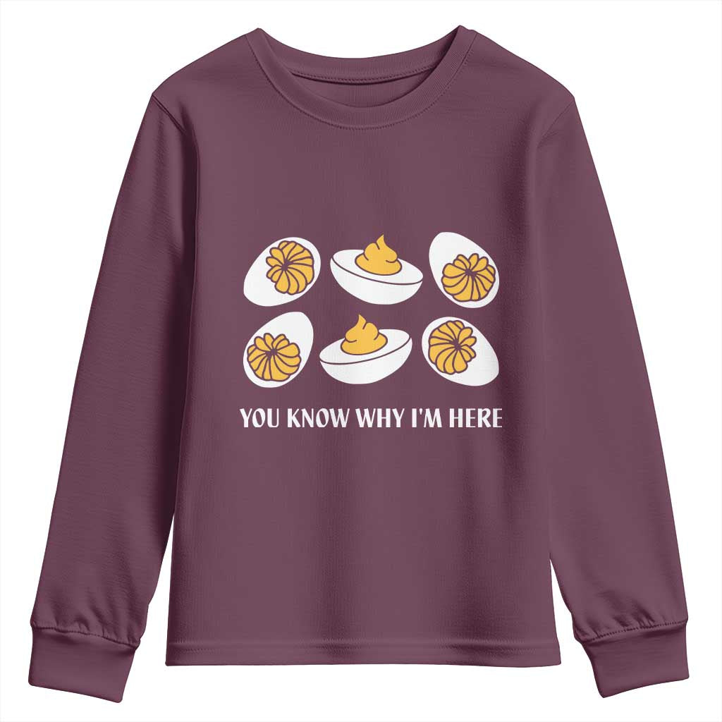 Funny Easter Day Thanksgiving Deviled Egg Youth Sweatshirt You Know Why I'm Here TS11 Maroon Print Your Wear