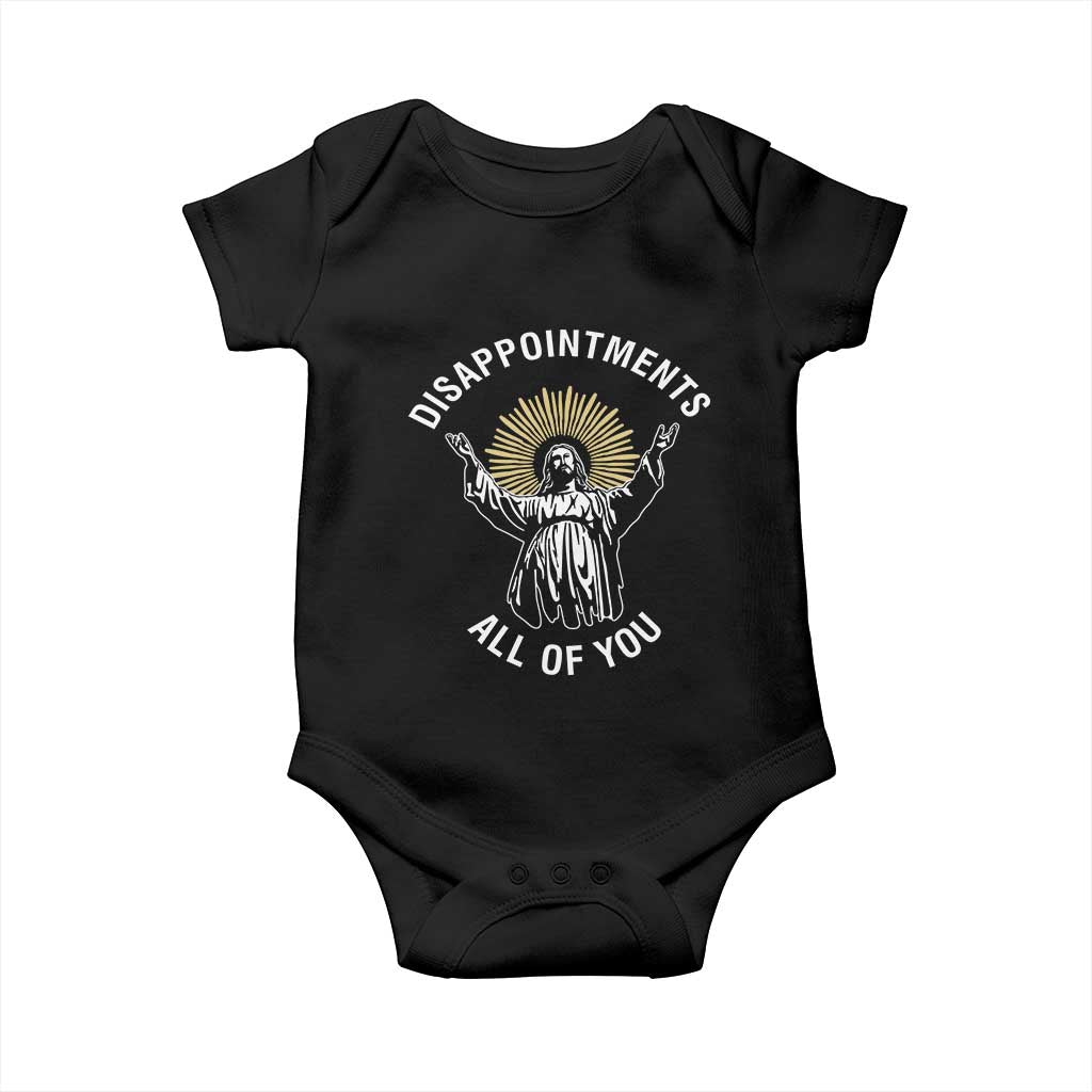 Funny Jesus Christian Religious Faith Disappointments All Of You Baby Onesie TS11 Black Print Your Wear