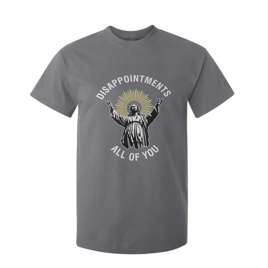 Funny Jesus Christian Religious Faith Disappointments All Of You T Shirt For Kid TS11 Charcoal Print Your Wear