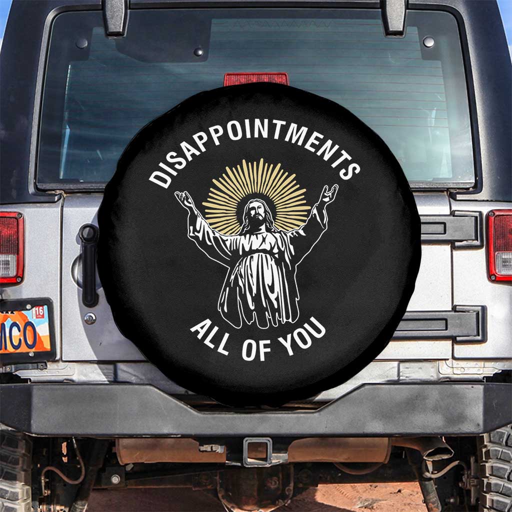 Funny Jesus Christian Religious Faith Disappointments All Of You Spare Tire Cover TS11 No hole Black Print Your Wear