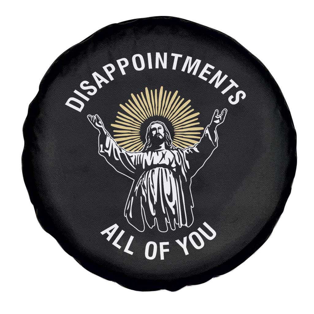 Funny Jesus Christian Religious Faith Disappointments All Of You Spare Tire Cover TS11 Print Your Wear