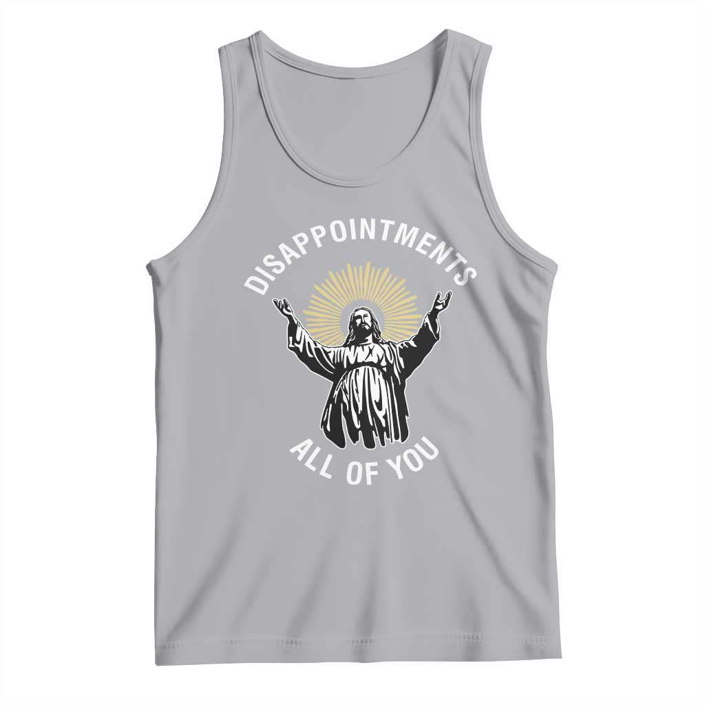 Funny Jesus Christian Religious Faith Disappointments All Of You Tank Top TS11 Athletic Heather Print Your Wear
