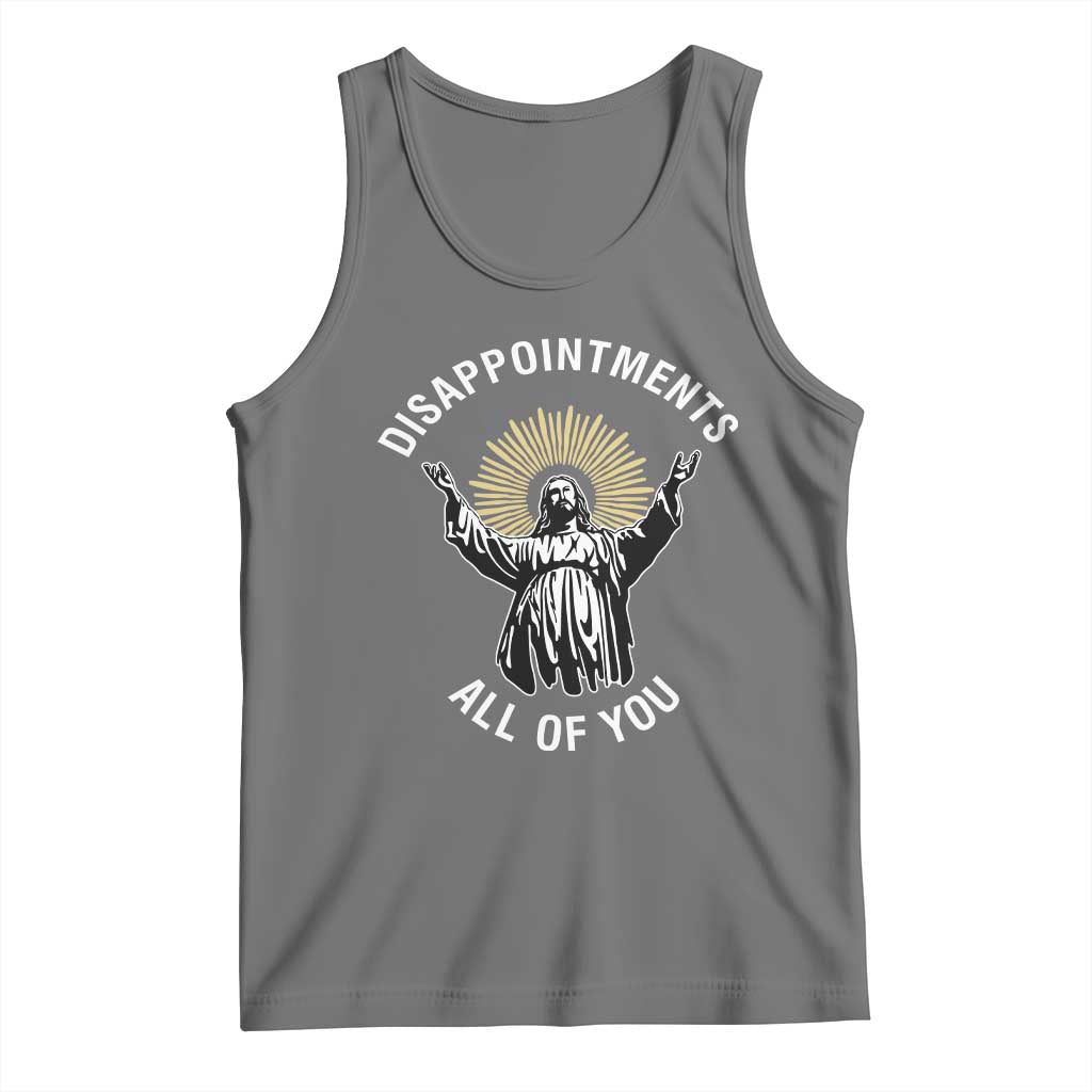 Funny Jesus Christian Religious Faith Disappointments All Of You Tank Top TS11 Black Heather Print Your Wear