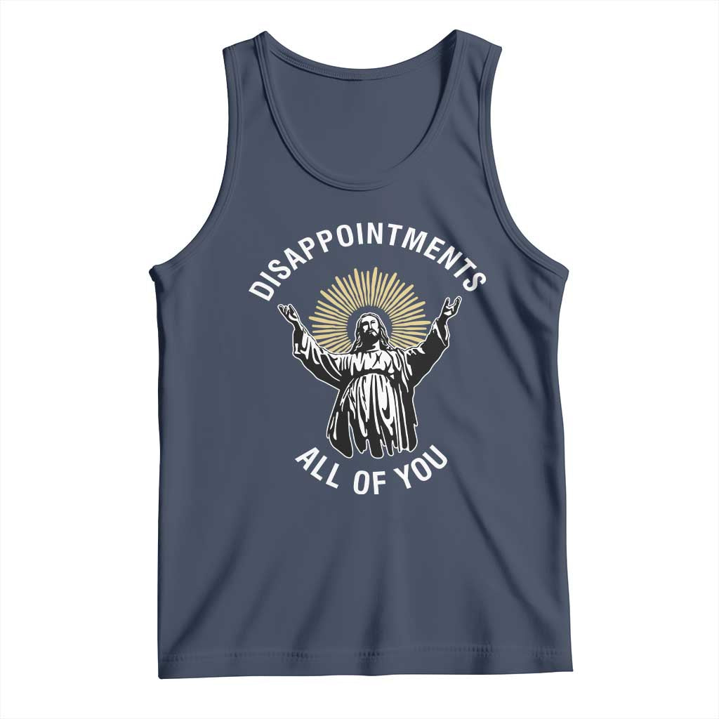 Funny Jesus Christian Religious Faith Disappointments All Of You Tank Top TS11 Navy Print Your Wear