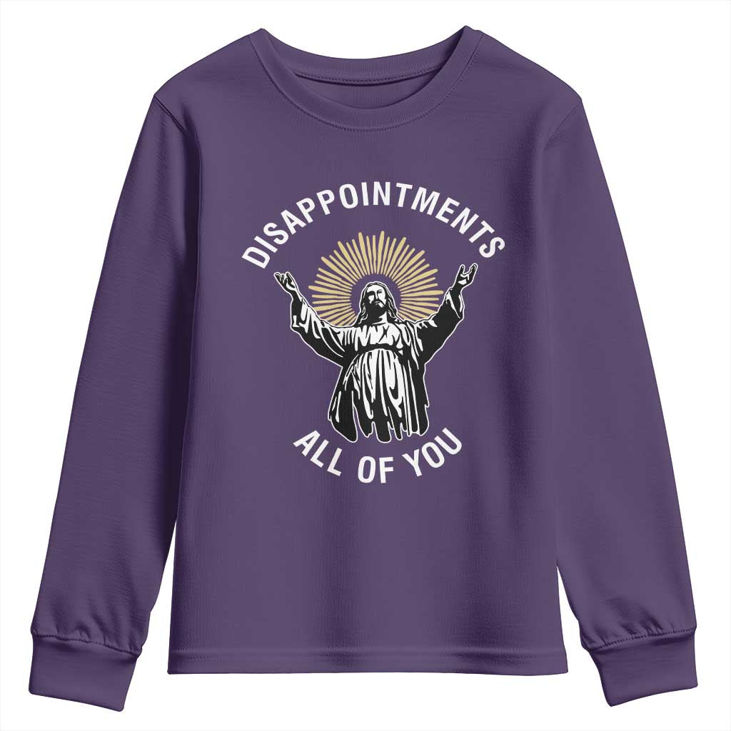 Funny Jesus Christian Religious Faith Disappointments All Of You Youth Sweatshirt TS11 Purple Print Your Wear