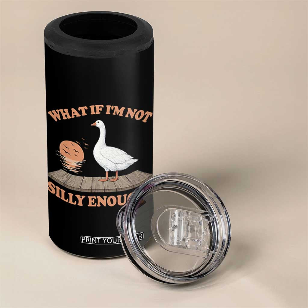 What If I'm Not Silly Enough Funny Silly Goose 4 in 1 Can Cooler Tumbler