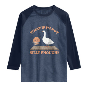 What If I'm Not Silly Enough Funny Silly Goose Raglan Shirt