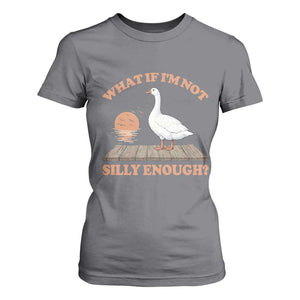 What If I'm Not Silly Enough Funny Silly Goose T Shirt For Women