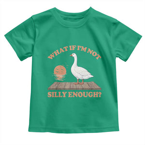What If I'm Not Silly Enough Funny Silly Goose Toddler T Shirt