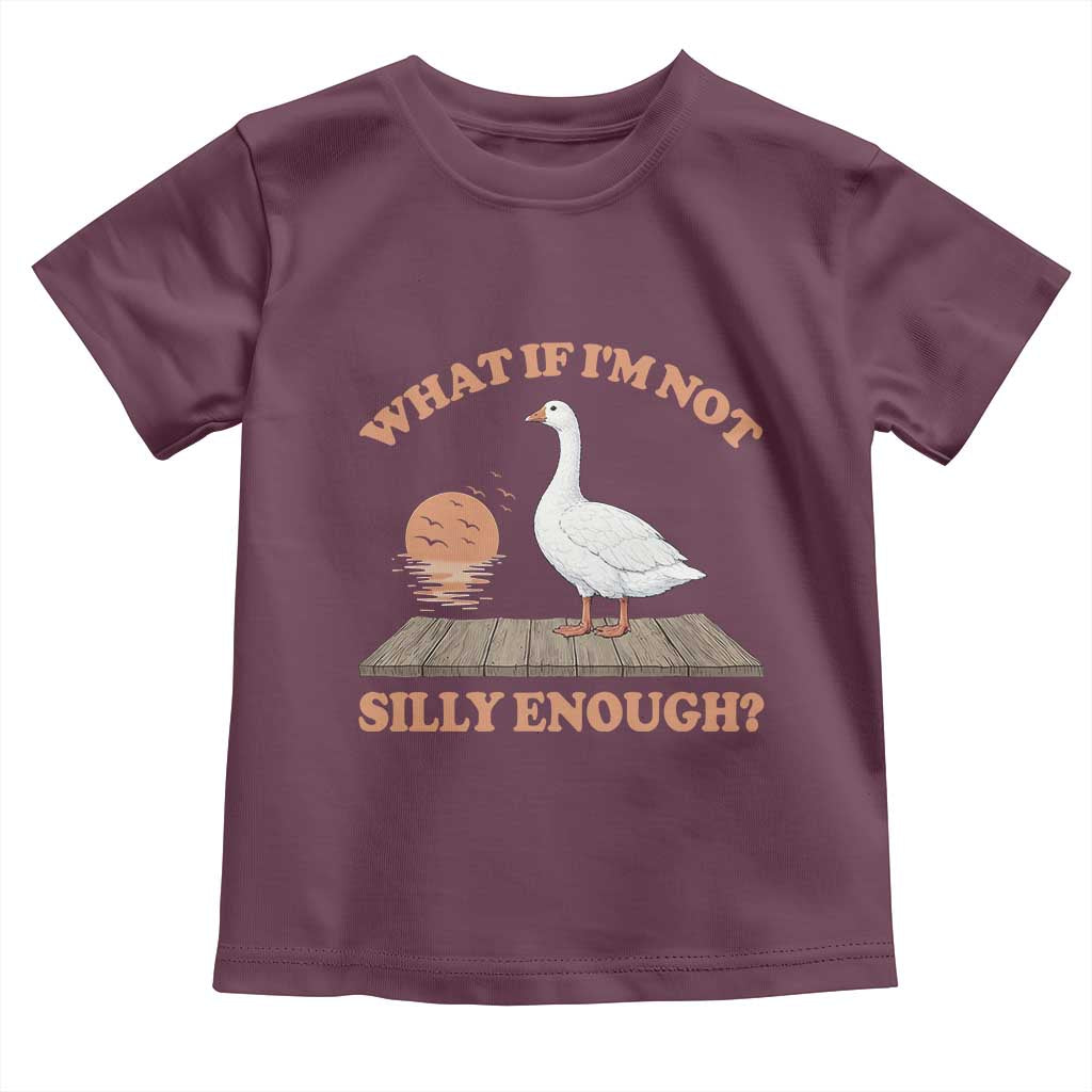 What If I'm Not Silly Enough Funny Silly Goose Toddler T Shirt