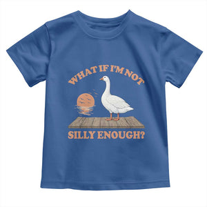 What If I'm Not Silly Enough Funny Silly Goose Toddler T Shirt
