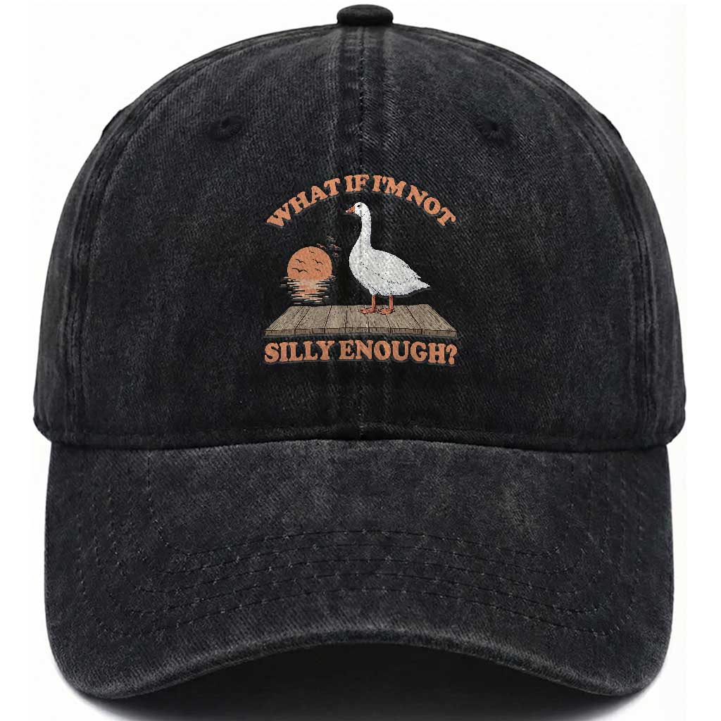 What If I'm Not Silly Enough Funny Silly Goose Washed Cotton Baseball Cap TS11 Print Your Wear