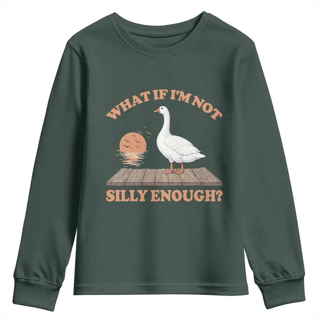 What If I'm Not Silly Enough Funny Silly Goose Youth Sweatshirt