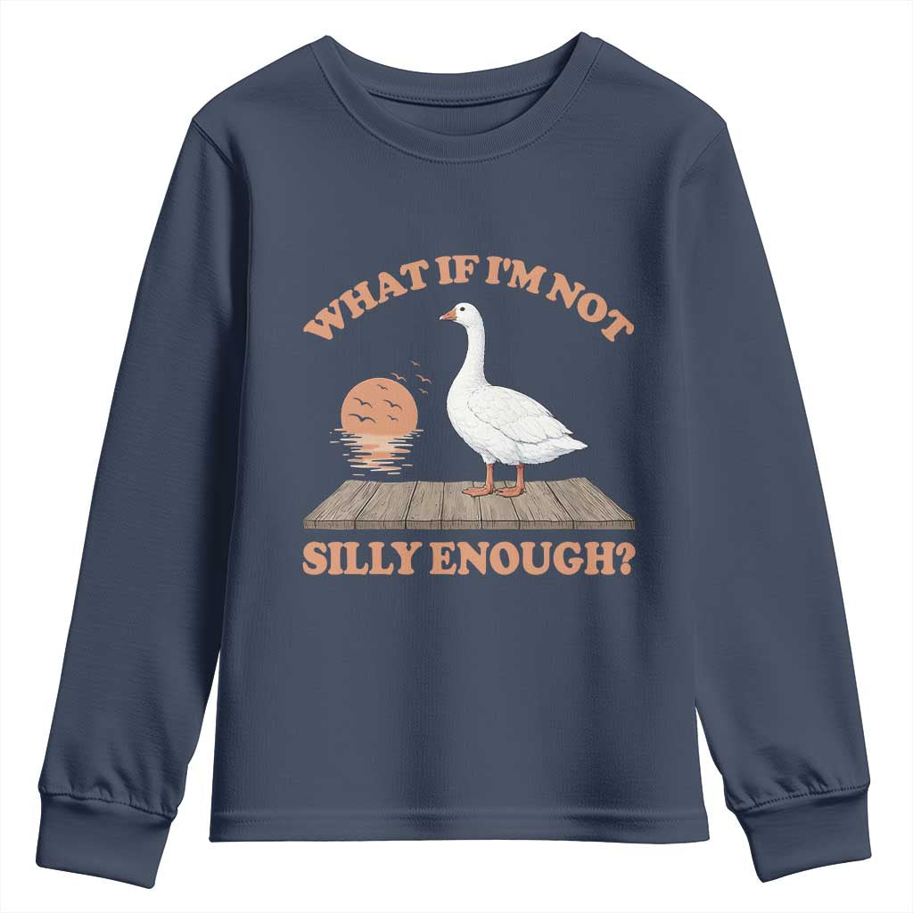 What If I'm Not Silly Enough Funny Silly Goose Youth Sweatshirt