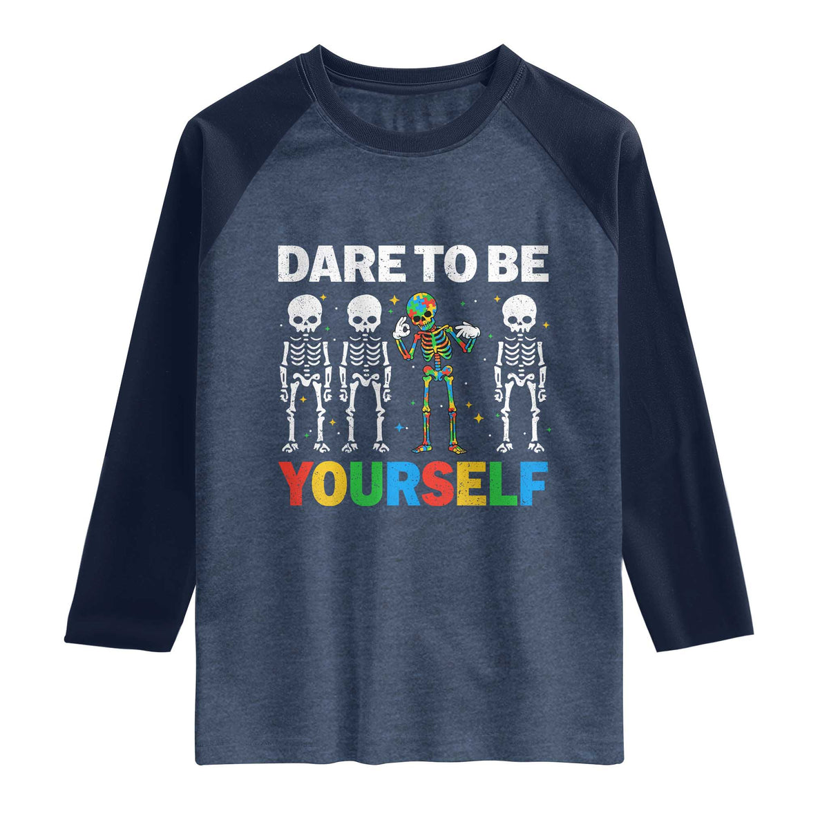 Autism Awareness 67 Raglan Shirt Dare To Be Yourself Six Seven Autism Skeleton TS11 Heather Denim Navy Print Your Wear