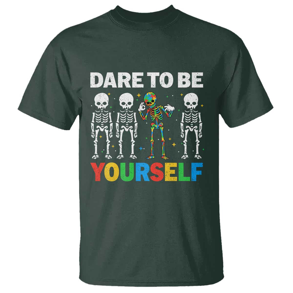Autism Awareness 67 T Shirt Dare To Be Yourself Six Seven Autism Skeleton TS11 Dark Forest Green Print Your Wear