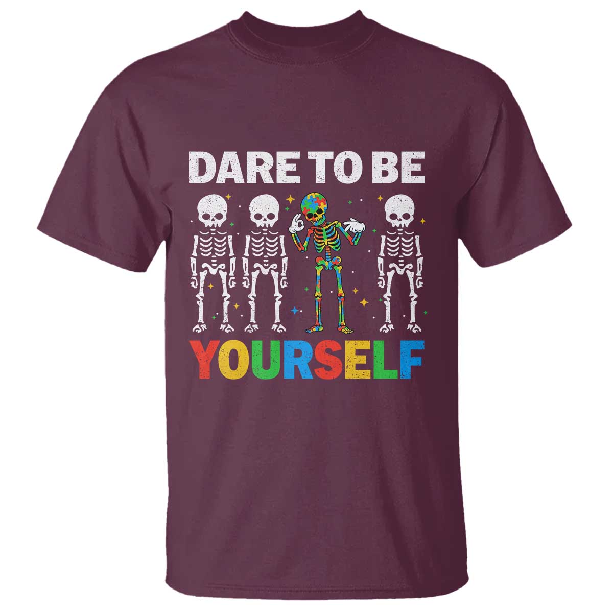 Autism Awareness 67 T Shirt Dare To Be Yourself Six Seven Autism Skeleton TS11 Maroon Print Your Wear