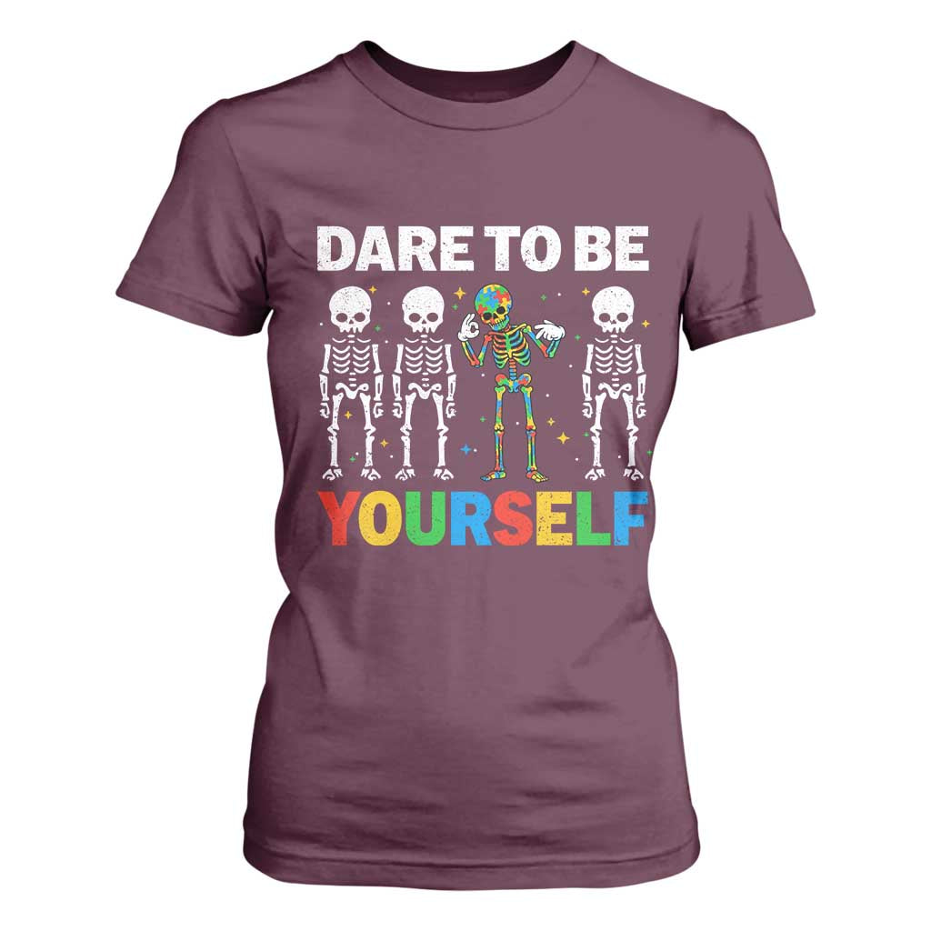 Autism Awareness 67 T Shirt For Women Dare To Be Yourself Six Seven Autism Skeleton TS11 Maroon Print Your Wear