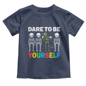 Autism Awareness 67 Toddler T Shirt Dare To Be Yourself Six Seven Autism Skeleton TS11 Navy Print Your Wear