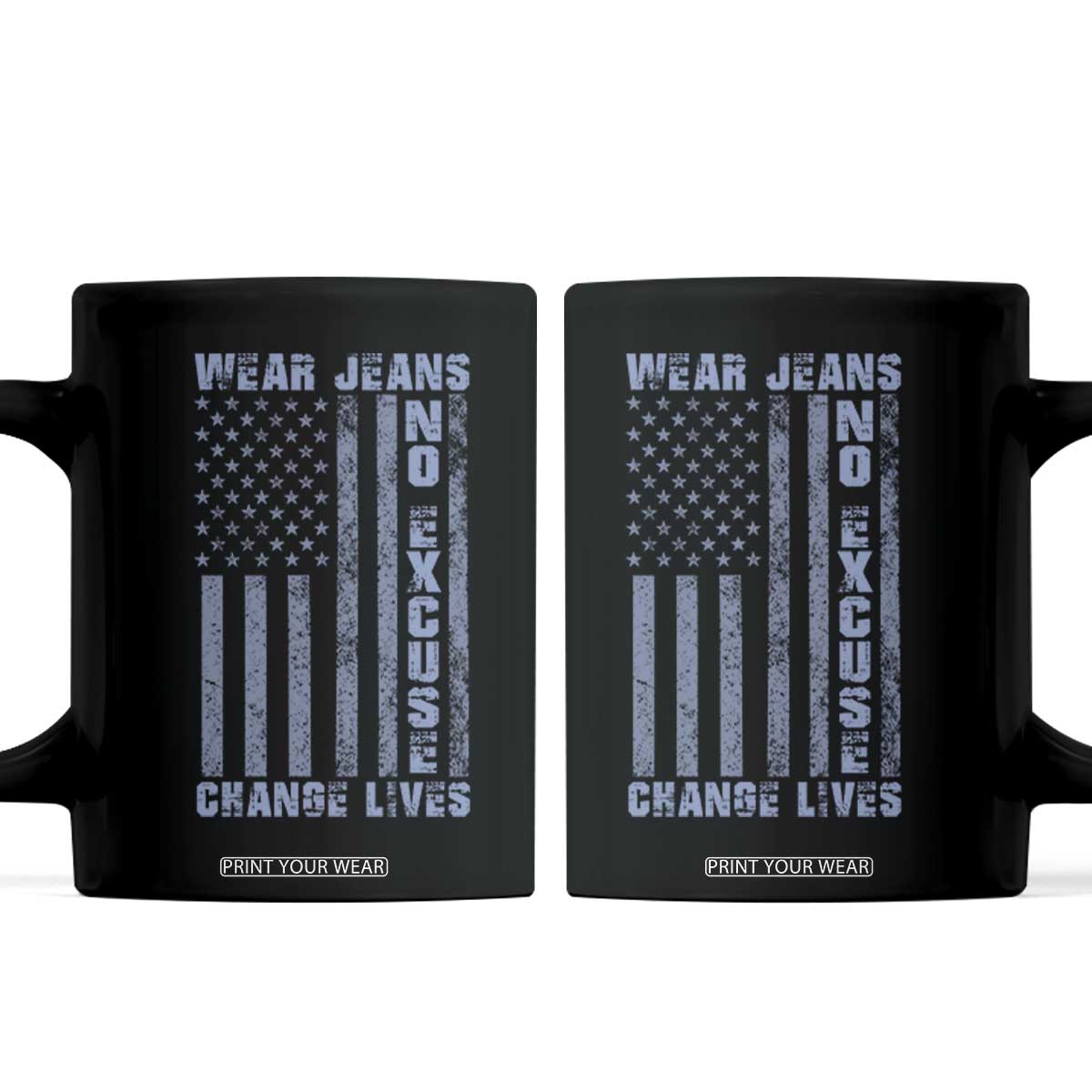 Denim Day Awareness Coffee Mug Wear Jeans No Excuse Change Lives Vintage American Flag TS11 Black Print Your Wear