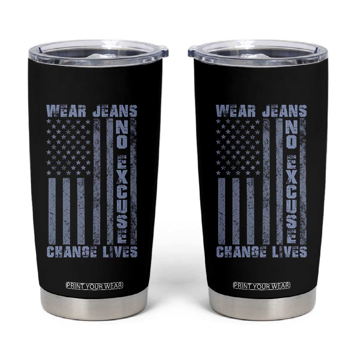 Denim Day Awareness Tumbler Cup Wear Jeans No Excuse Change Lives Vintage American Flag TS11 Black Print Your Wear