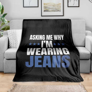 Denim Day Awareness Throw Blanket Asking Me Why I Am Wearing Jeans TS11 Print Your Wear