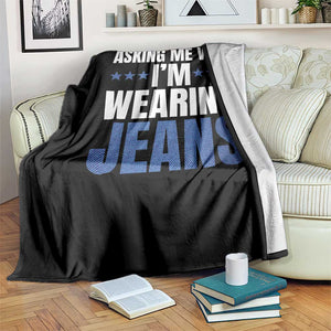 Denim Day Awareness Throw Blanket Asking Me Why I Am Wearing Jeans TS11 Print Your Wear
