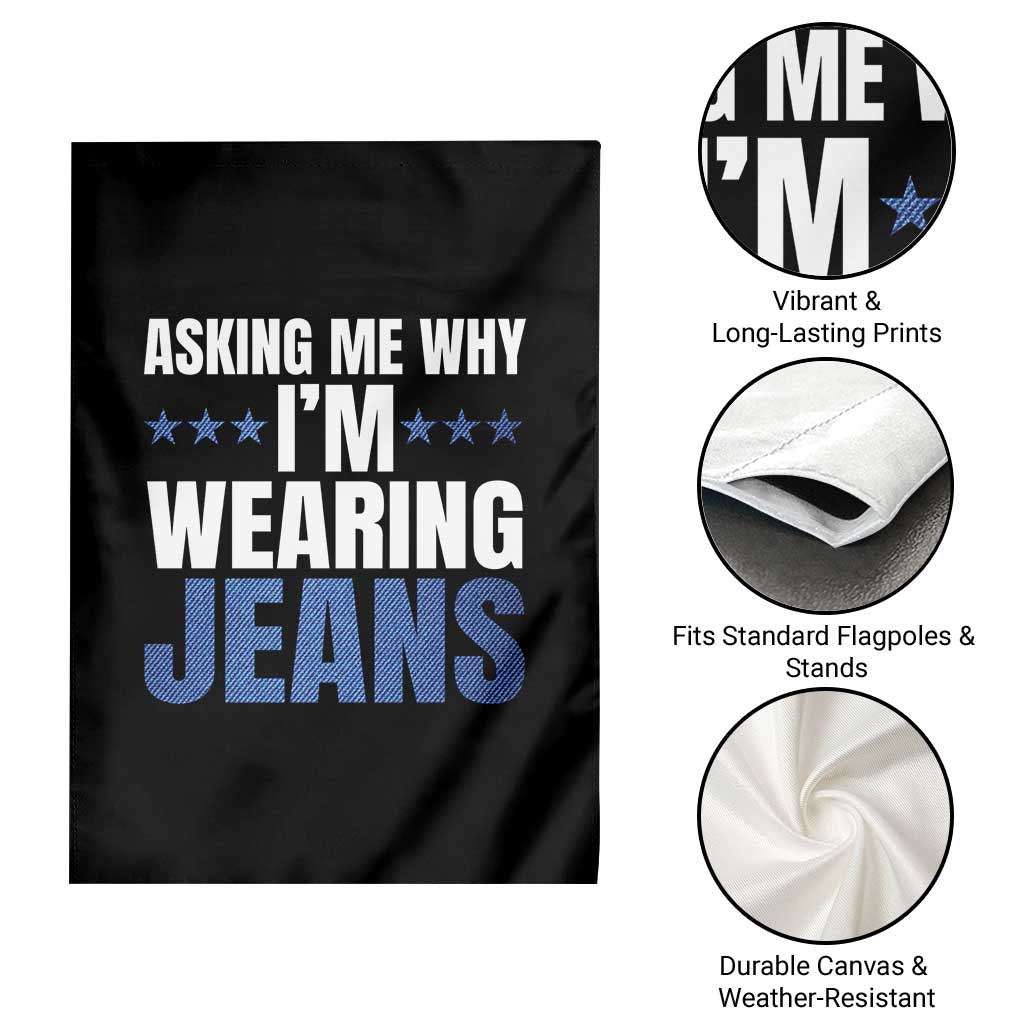 Denim Day Awareness Garden Flag Asking Me Why I Am Wearing Jeans TS11 Print Your Wear