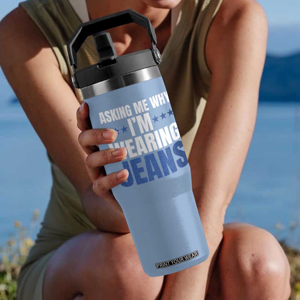 Denim Day Awareness Flip Straw Tumbler Asking Me Why I Am Wearing Jeans TS11 One Size: 30 oz Light Blue Print Your Wear
